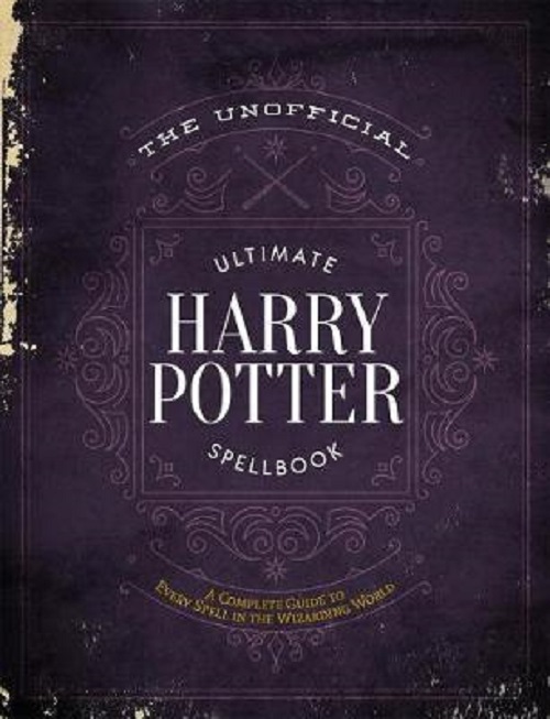 UNOFFICIAL ULTIMATE HARRY POTTER SPELLBOOK, THE: A COMPLETE REFERENCE GUIDE TO E