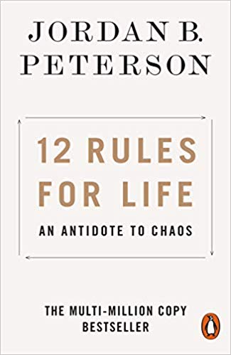 12 RULES FOR LIFE: AN ANTIDOTE TO CHAOS