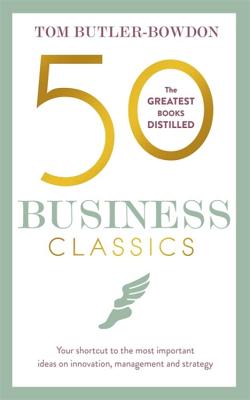 50 BUSINESS CLASSICS: YOUR SHORTCUT TO T