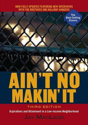 Ain't No Makin' It : Aspirations and Attainment in a Low-Income Neighborhood, 3Ed ISBN 97808133435