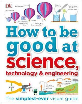HOW TO BE GOOD AT SCIENCE, TECHNOLOGY, A