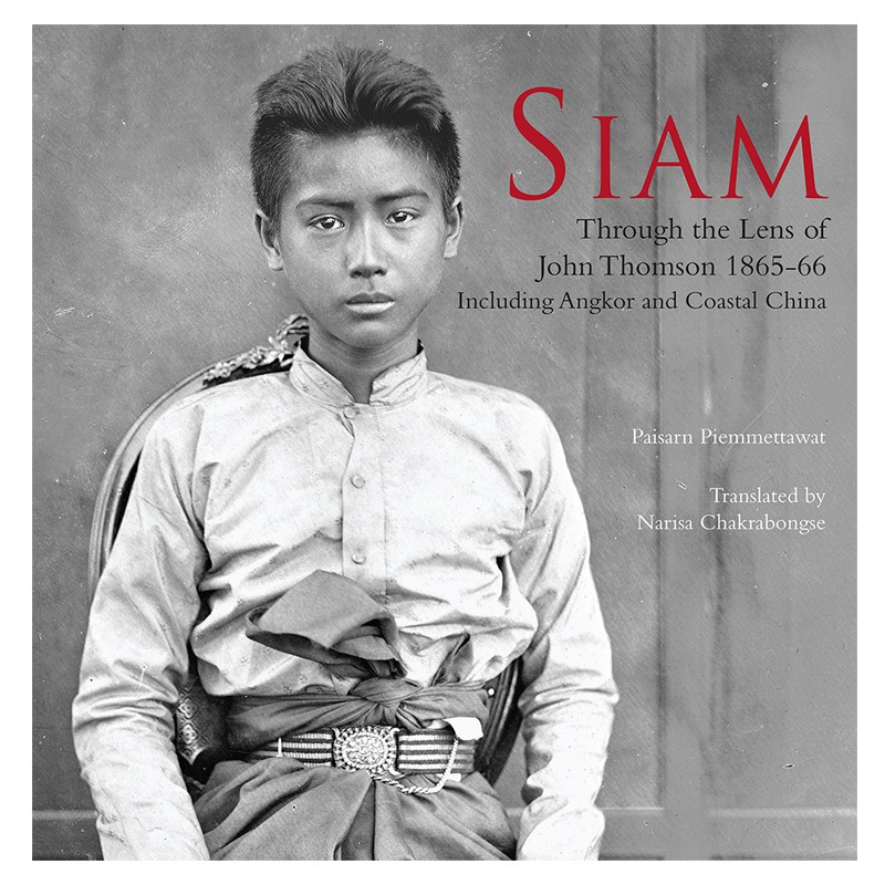 Riverbooks หนังสือประวัติศาสตร์ : Siam Through the Lens of John Thomson 1865-66 Including Angkor and Coastal China