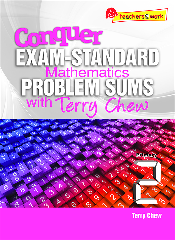 แบบทดสอบคณิตศาสตร์ภาษาอังกฤษระดับประถมศึกษา 2 Conquer Exam-Standard Mathematics Problem Sums with Terry Chew Primary 2