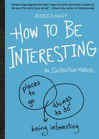 HOW TO BE INTERESTING: AN INSTRUCTION MA