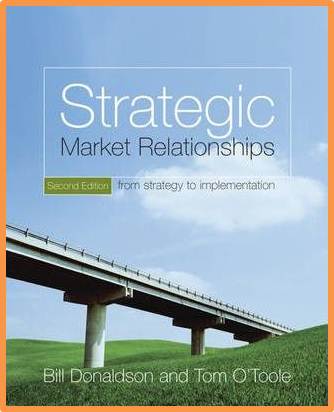 Strategic Market Relationships: From Strategy to Implementation, 2nd Edition ISBN 9780470028803