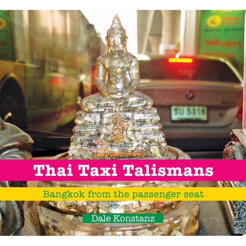 Riverbooks หนังสือประวัติศาสตร์ : Thai Taxi Talismans Bangkok from the passenger seat