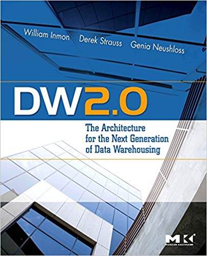 DW 2.0: The Architecture for the Next Generation of Data Warehousing ISBN 9780123743190