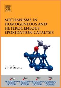 Mechanisms in Homogeneous and Heterogeneous Epoxidation Catalysis 1st Edition ISBN 9780444531889