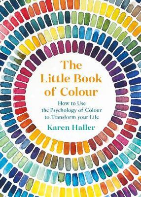LITTLE BOOK OF COLOUR, THE: HOW TO USE T