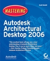 Mastering Autodesk Architectural Desktop 2006 ISBN 9780782144291