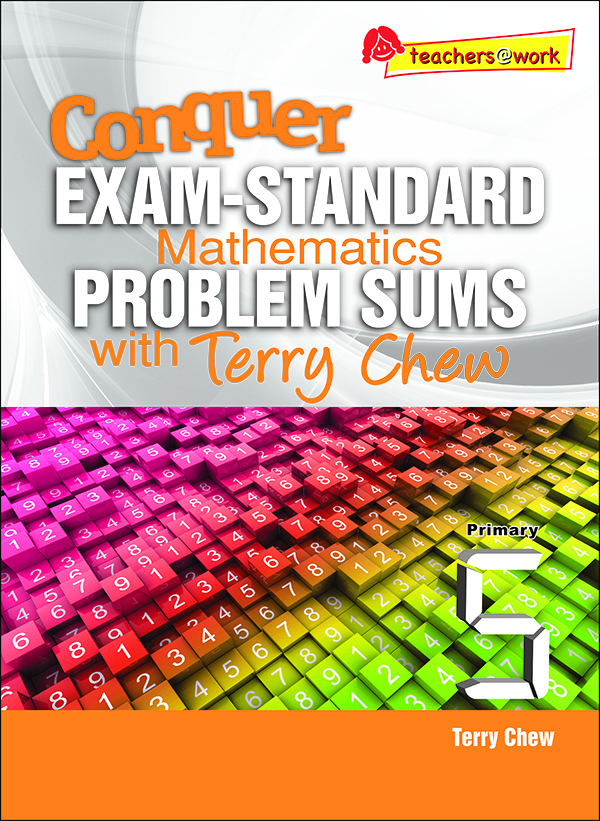 แบบทดสอบคณิตศาสตร์ภาษาอังกฤษระดับประถมศึกษา 5 Conquer Exam-Standard Mathematics Problem Sums with Terry Chew Primary 5