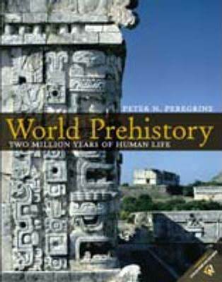 World Prehistory: Two Million Years of Human Life ISBN 9780130281722