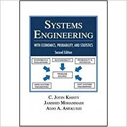 Systems Engineering with Economics, Probability and Statistics , ISBN 9781604270556
