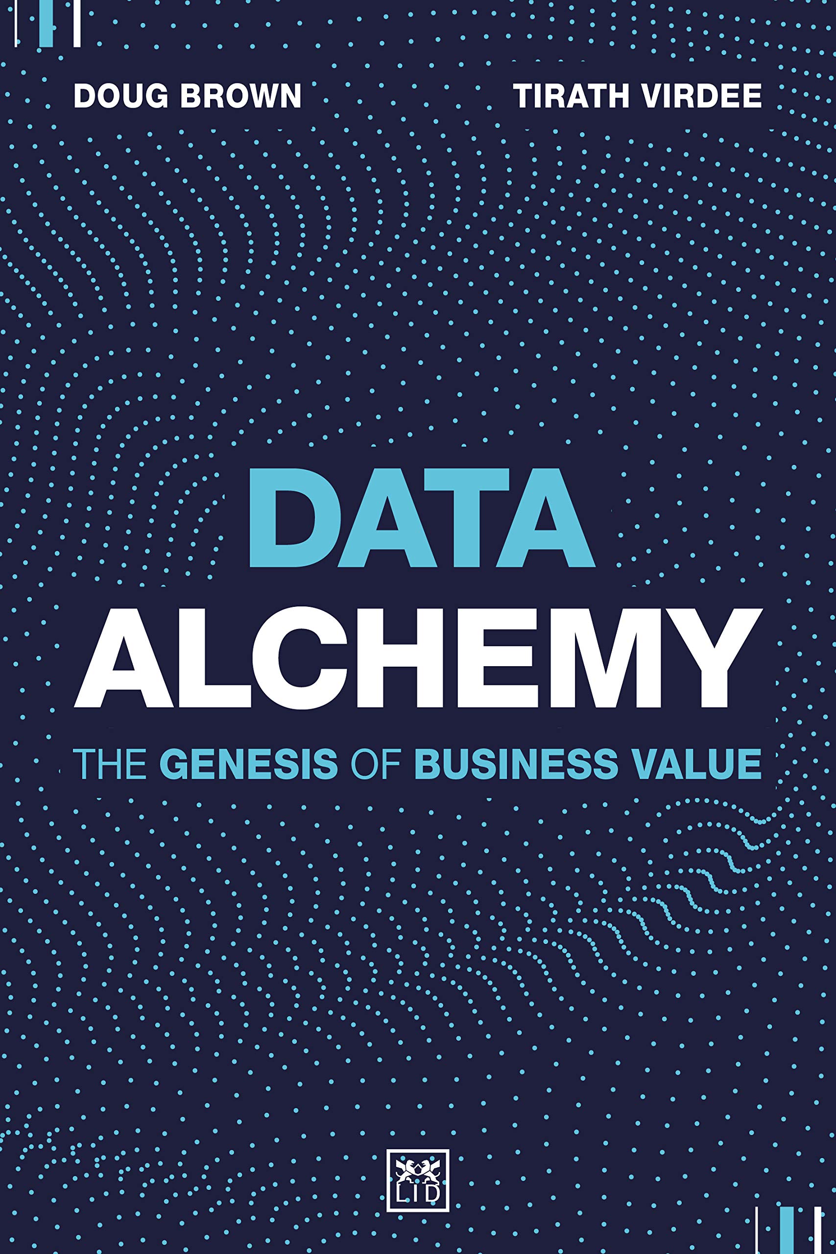 DATA ALCHEMY: THE GENESIS OF BUSINESS VALUE