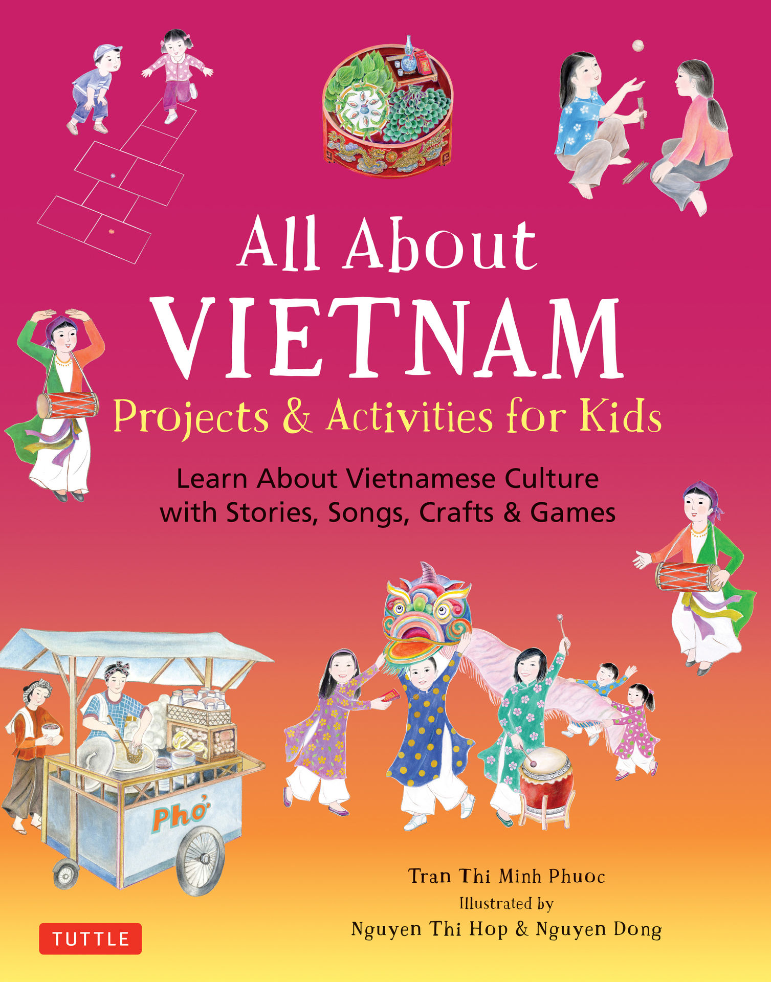 ALL ABOUT VIETNAM: STORIES, SONGS, CRAFTS AND GAMES FOR KIDS