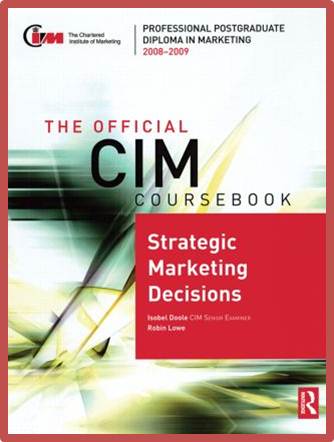The Official CIM Coursebook : Strategic Marketing Decisions 2008-2009 ISBN 9780750689724