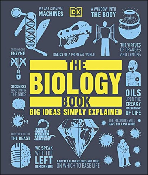 BIOLOGY BOOK, THE: BIG IDEAS SIMPLY EXPLAINED