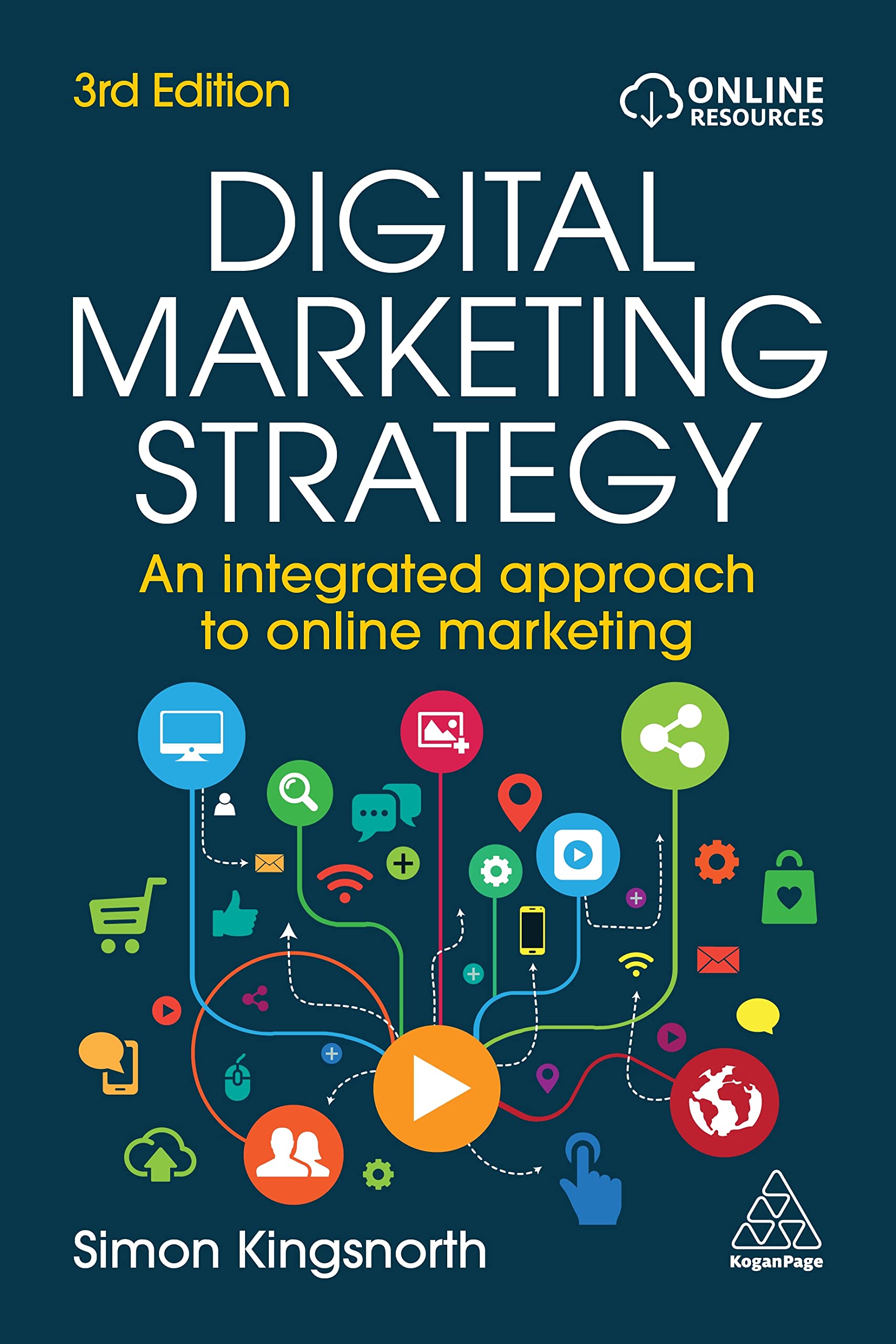 DIGITAL MARKETING STRATEGY (3RD ED.): AN INTEGRATED APPROACH TO ONLINE MARKETING