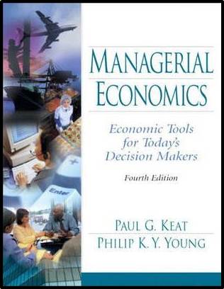 Managerial Economics: Economic Tools for Today's Decision Makers ISBN 9780131105393