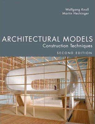 Architectural Models: Construction Techniques ISBN-13: 9781932159967