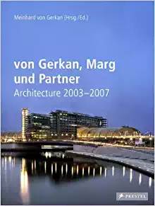 Von Gerkan, Marg und Partner: Architecture 2003-2007 ISBN 9783791342702
