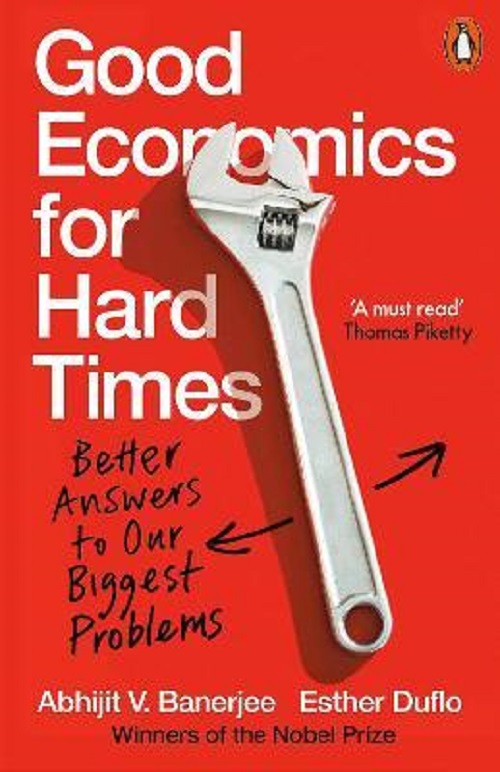 GOOD ECONOMICS FOR HARD TIMES: BETTER ANSWERS TO OUR BIGGEST PROBLEMS