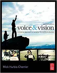 Voice Vision: A Creative Approach to Narrative Filmmaking ISBN 9780240811581