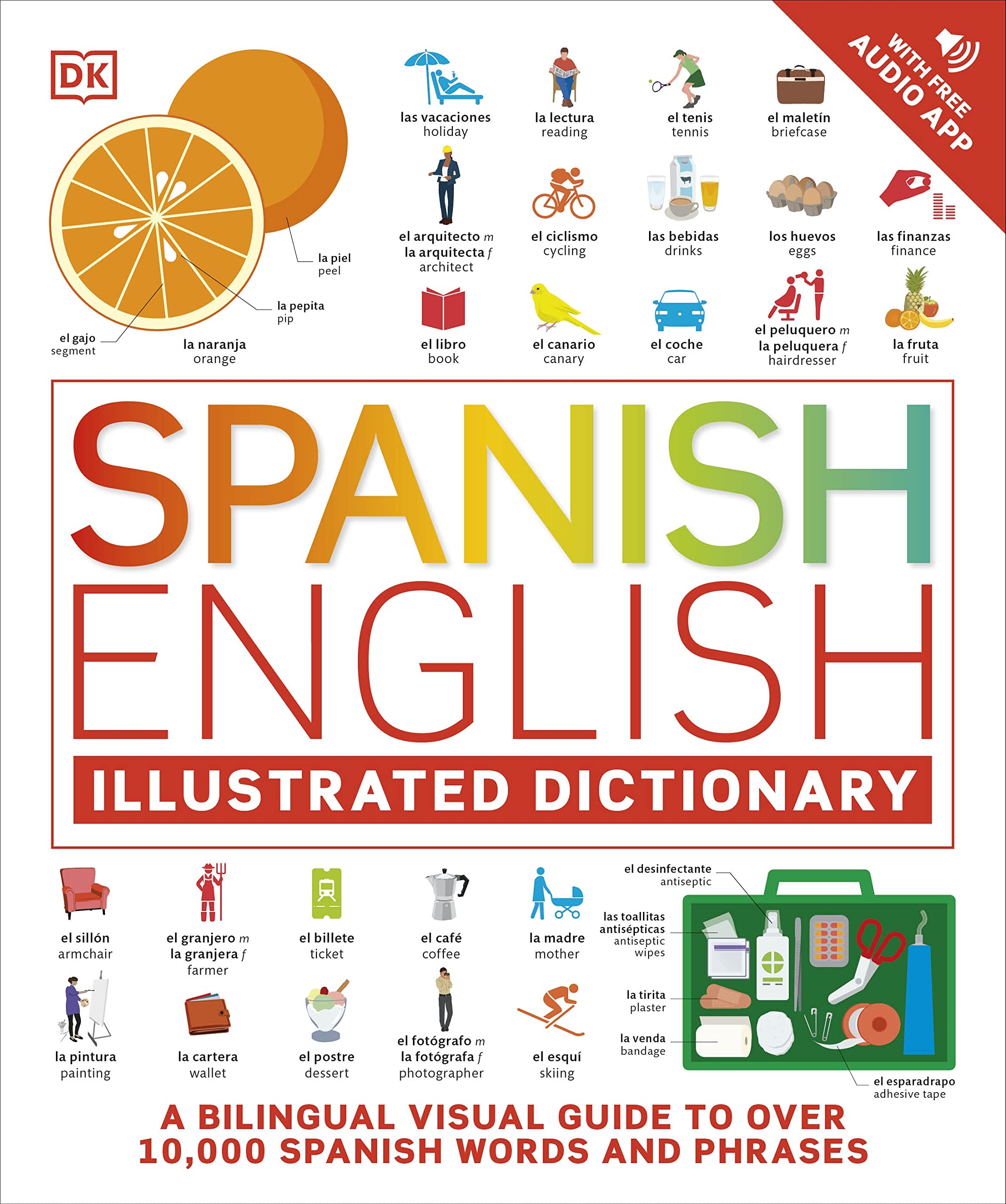 SPANISH ENGLISH ILLUSTRATED DICTIONARY: A BILINGUAL VISUAL GUIDE TO OVER 10,000