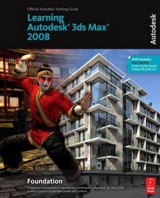 Learning Autodesk 3ds Max 2008 Foundation ISBN 9780240809274
