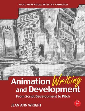 Animation Writing and Development: From Script Development to Pitch ISBN 9780240805498