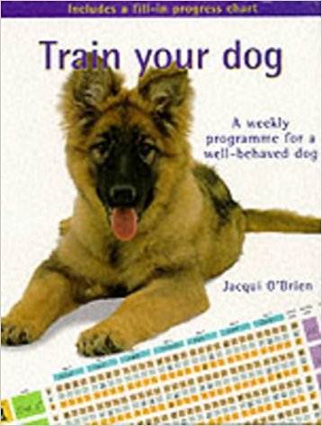 Train Your Dog: A Weekly Programme for a Well-behaved Dog ISBN 9781902389998