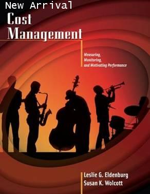 Cost Management: Measuring, Monitoring, and Motivating Performance