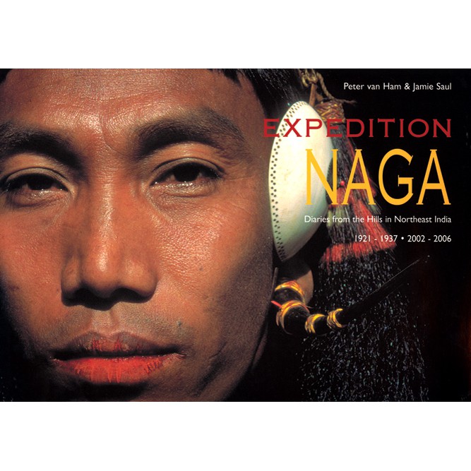 Riverbooks หนังสือประวัติศาสตร์ : Expedition Naga Diaries from the Hills in Northeast India 1921-1937 ● 2002-2006