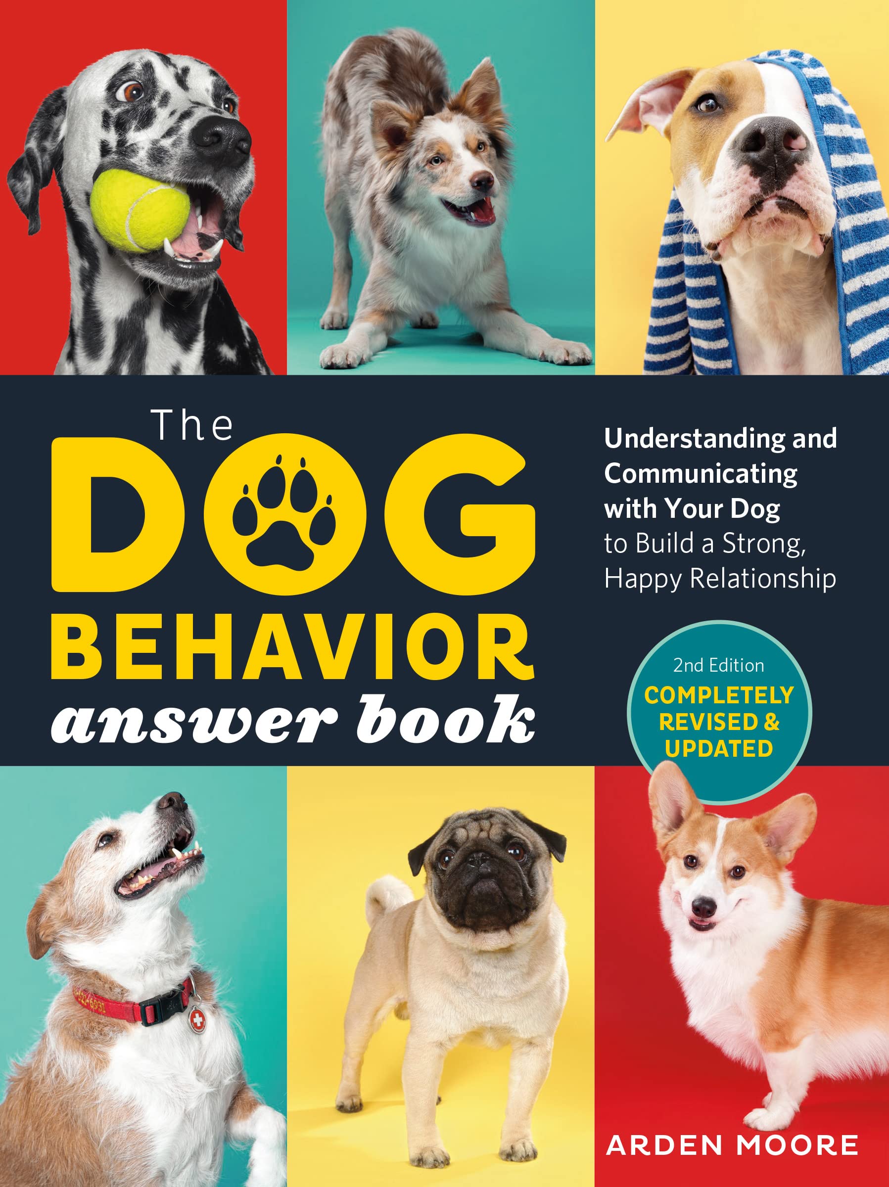 DOG BEHAVIOR ANSWER BOOK, 2ND EDITION: UNDERSTANDING AND COMMUNICATING WITH YOUR