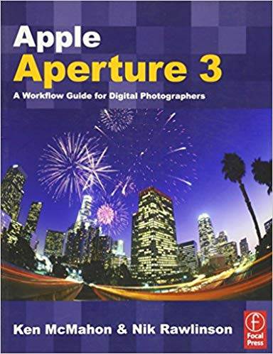 Apple Aperture 3: A Workflow Guide for Digital Photographers ISBN 9780240521787