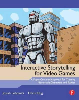 Interactive Storytelling for Video Games ISBN 9780240817170