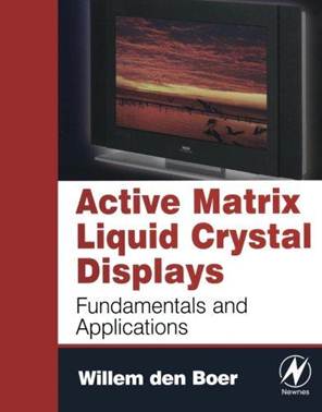 Active Matrix Liquid Crystal Displays: Fundamentals and Applications, ISBN 9780750678131