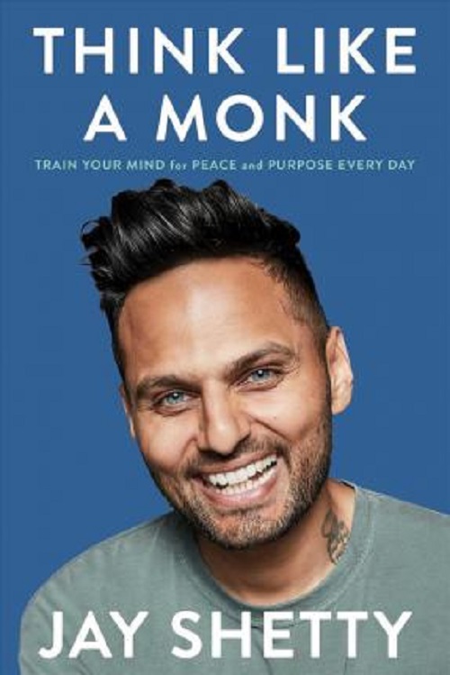 THINK LIKE A MONK: TRAIN YOUR MIND FOR PEACE AND PURPOSE EVERY DAY