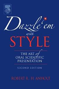 Dazzle 'Em With Style : The Art of Oral Scientific Presentation 2nd Edition ISBN 9780123694522