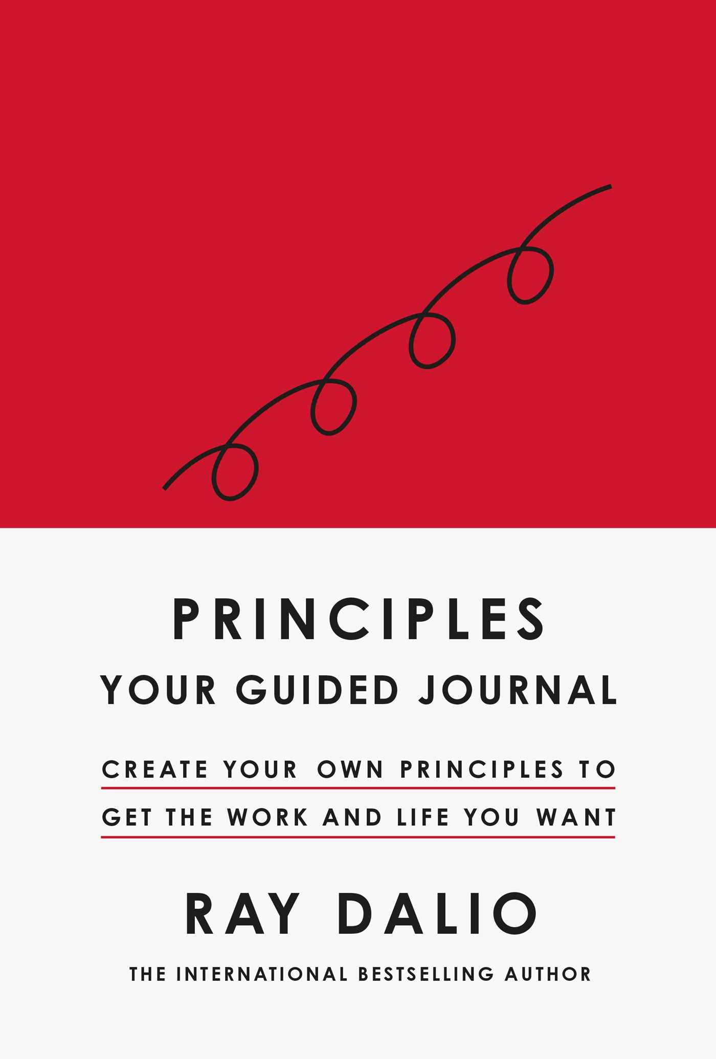 PRINCIPLES: YOUR GUIDED JOURNAL: CREATE YOUR OWN PRINCIPLES TO GET THE WORK AND