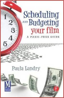 Scheduling and Budgeting Your Film : A Panic-Free Guide ISBN 9780240816647