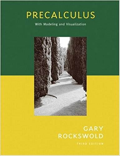 Precalculus with Modeling and Visualization, 3rd Edition ISBN 9780321279071