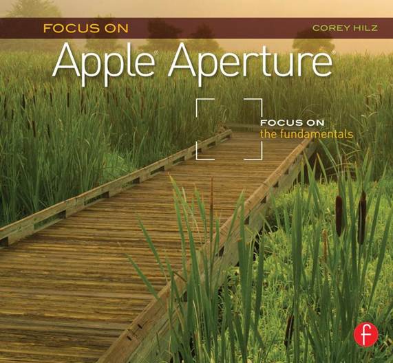 Focus On Apple Aperture : Focus on the Fundamentals ISBN 9780240815183