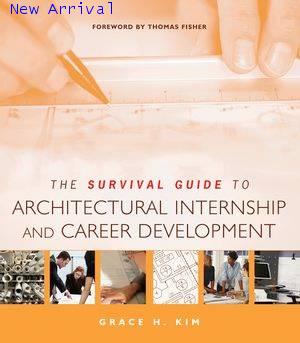 The Survival Guide to Architectural Internship and Career Development