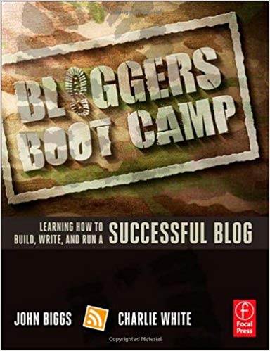 Bloggers Boot Camp: Learning How to Build, Write, and Run a Successful Blog ISBN 9780240819174