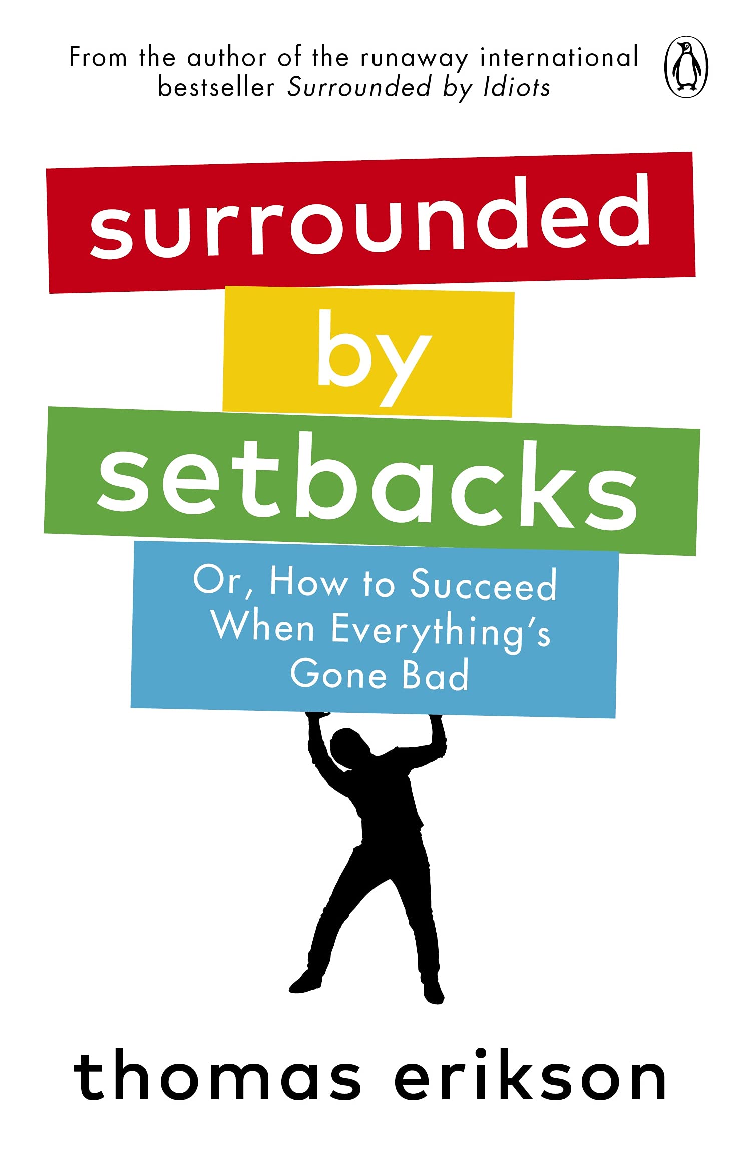 SURROUNDED BY SETBACKS: OR, HOW TO SUCCEED WHEN EVERYTHING'S GONE BAD
