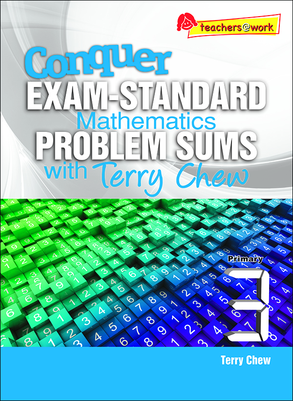แบบทดสอบคณิตศาสตร์ภาษาอังกฤษระดับประถมศึกษา 3 Conquer Exam-Standard Mathematics Problem Sums with Terry Chew Primary 3