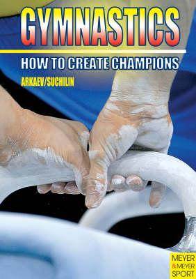 Gymnastics: How to Create Champions ISBN 9781841261416