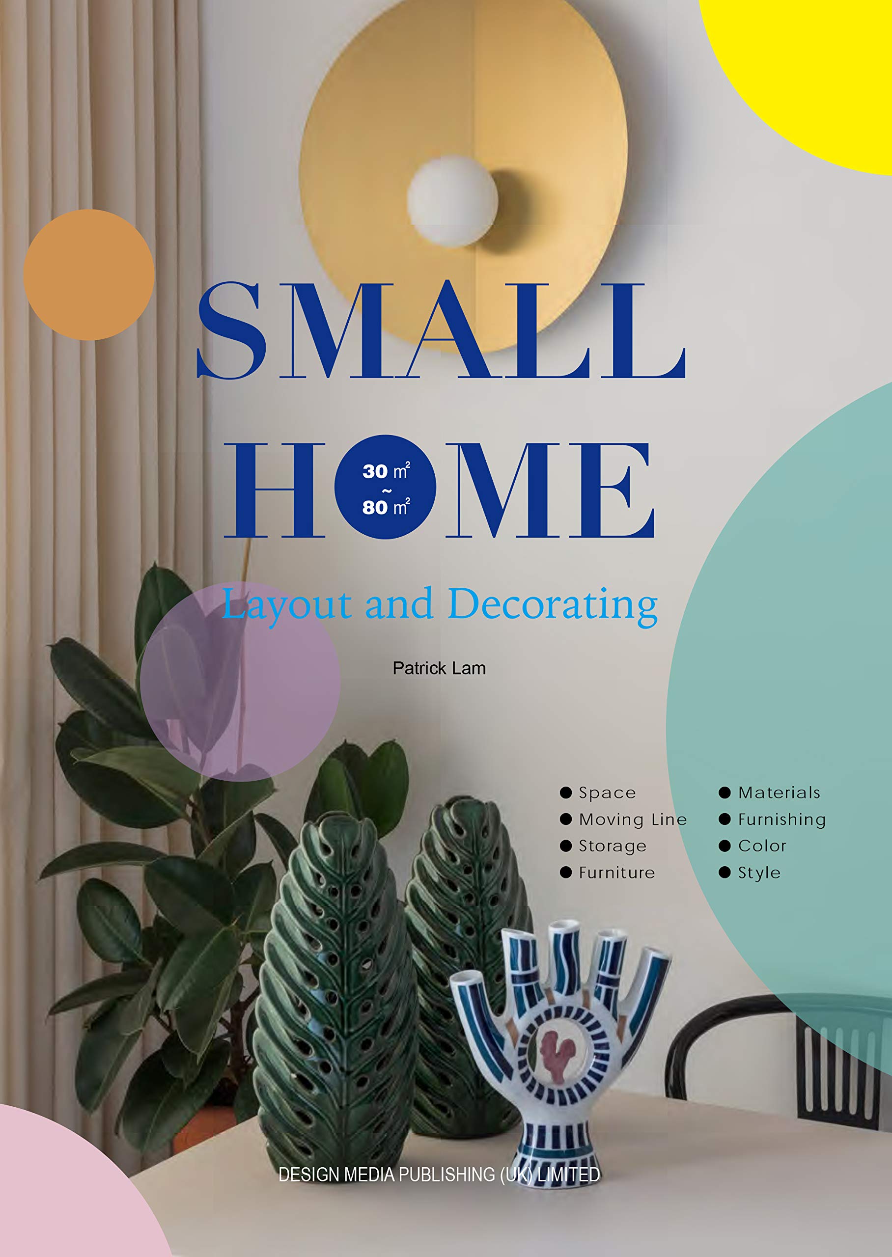 SMALL HOME: LAYOUT AND DECORATING