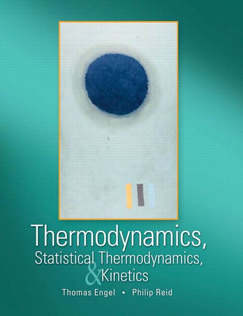 Thermodynamics, Statistical Thermodynamics, and Kinetics ISBN 9780805338447